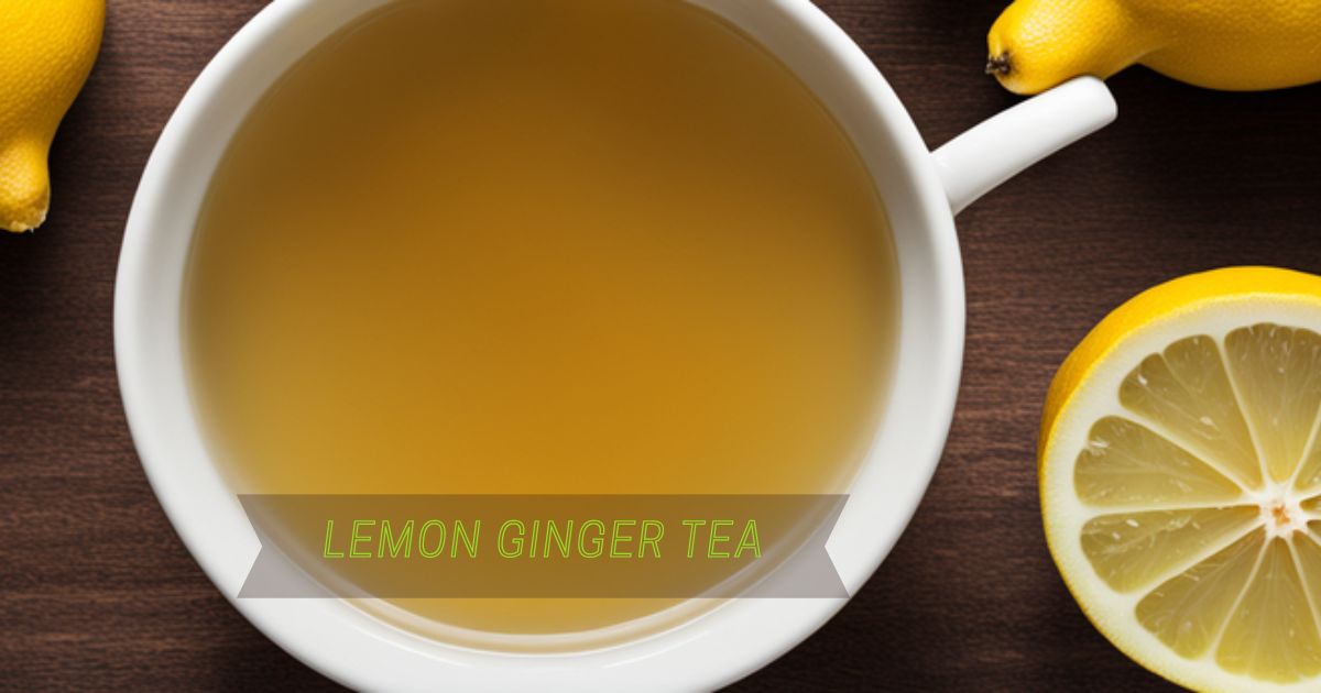 Lemon ginger tea 